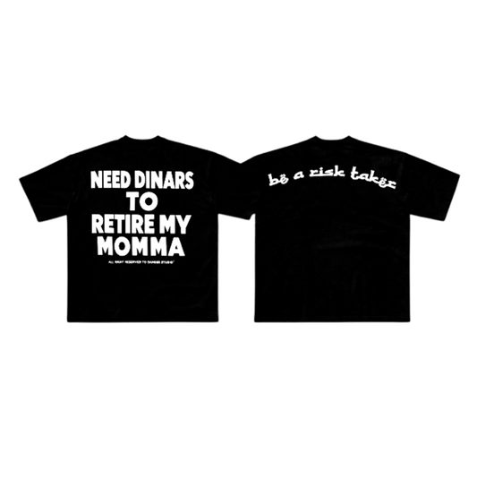 NEED DINARS TO RETIRE MY MOMMA - BLACK Ed