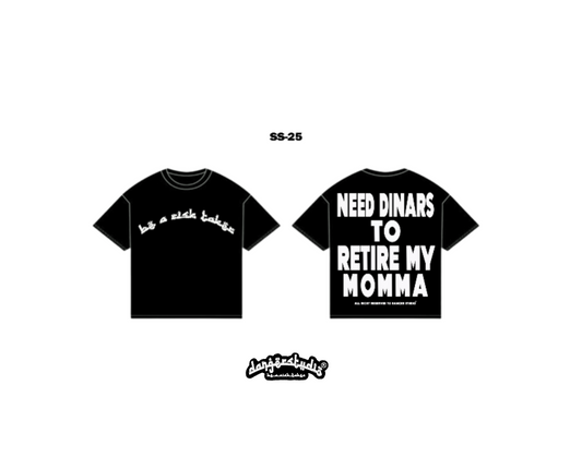 NEED DINARS TO RETIRE MY MOMMA - BLACK Ed